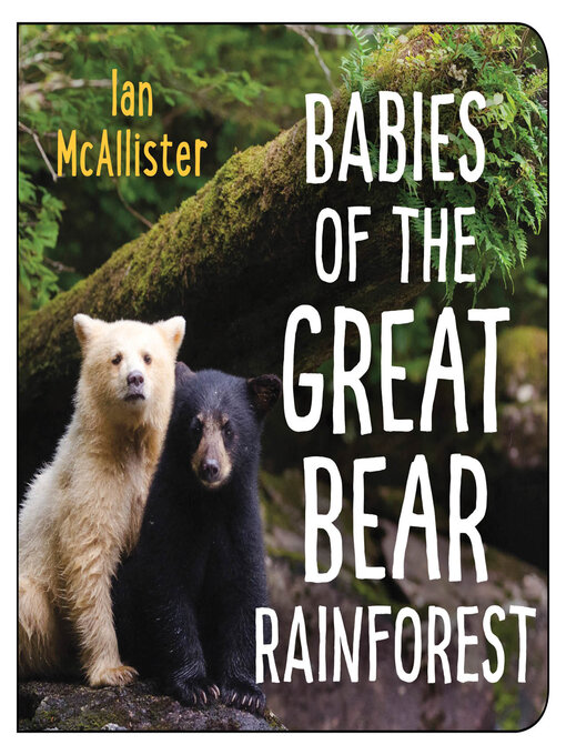 Title details for Babies of the Great Bear Rainforest by Ian McAllister - Available